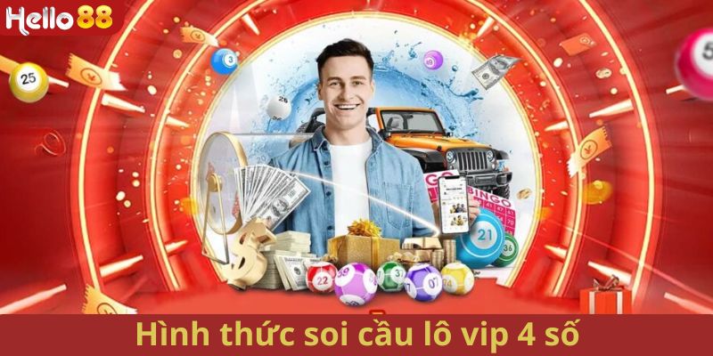 Các hình thức soi cầu VIP 4 số chắc thắng