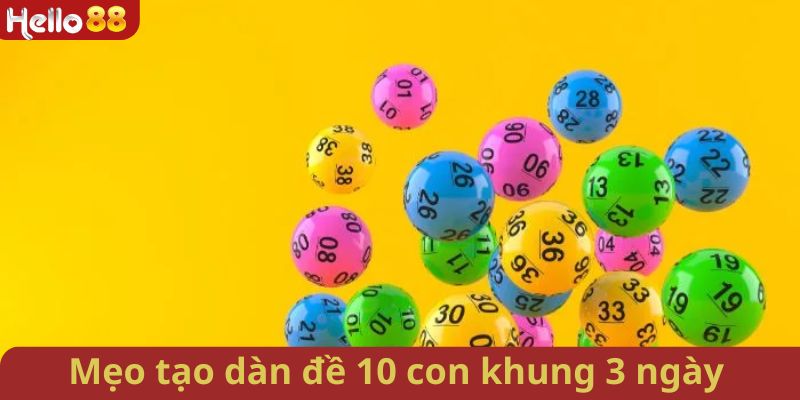 Phương pháp tìm ra dàn đề 10 con để nuôi khung 3 ngày