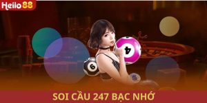 Soi Cầu 247 Bạc Nhớ