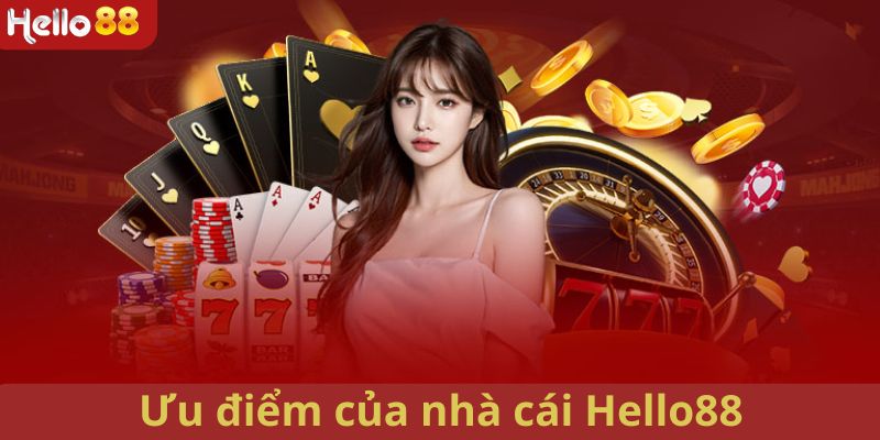 Ưu điểm nổi trội khiến nhà cái Hello88 luôn đứng đầu hiện nay