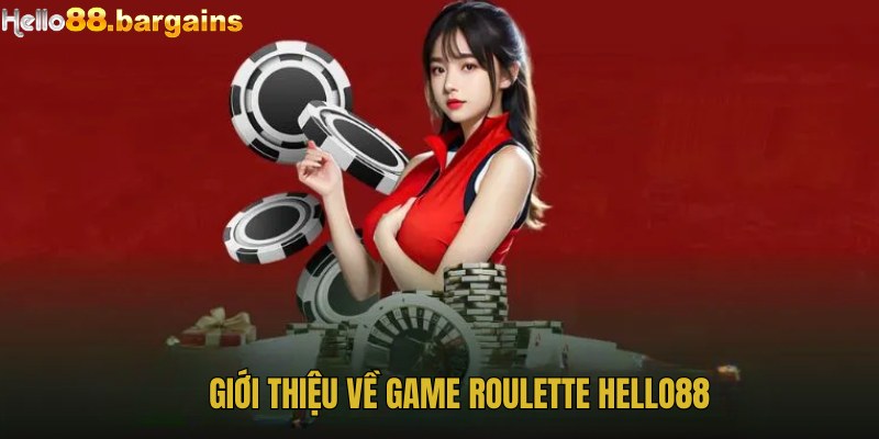 Roulette Hello88 – Trải Nghiệm Cò Quay Đỉnh Cao 2026 2 Thông tin sơ lược về game đổi thưởng Roulette trực tuyến